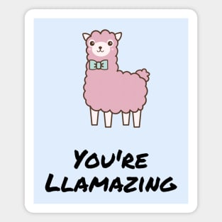 You're llamazing - funny alpaca / llama quote for amazing friends and loved ones Magnet